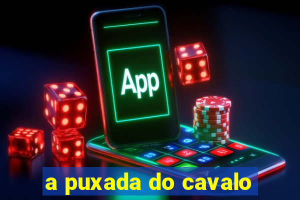 a puxada do cavalo